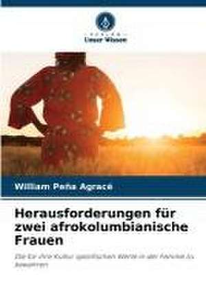 Herausforderungen für zwei afrokolumbianische Frauen de William Peña Agracé