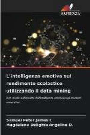 L'intelligenza emotiva sul rendimento scolastico utilizzando il data mining de Samuel Peter James I.