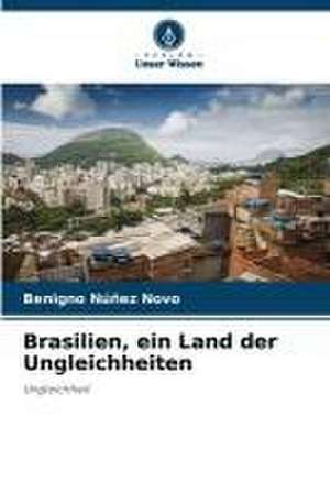 Brasilien, ein Land der Ungleichheiten de Benigno Núñez Novo