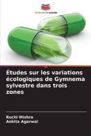 Études sur les variations écologiques de Gymnema sylvestre dans trois zones de Ruchi Mishra