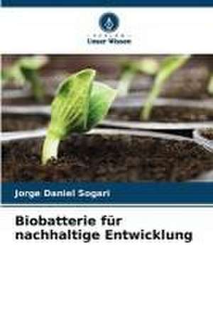 Biobatterie für nachhaltige Entwicklung de Jorge Daniel Sogari