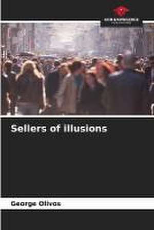 Sellers of illusions de George Olivos