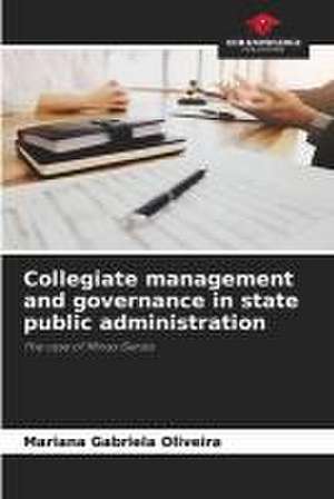 Collegiate management and governance in state public administration de Mariana Gabriela Oliveira