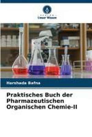 Praktisches Buch der Pharmazeutischen Organischen Chemie-II de Harshada Bafna