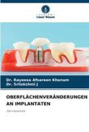 OBERFLÄCHENVERÄNDERUNGEN AN IMPLANTATEN de Rayeesa Afsareen Khanum