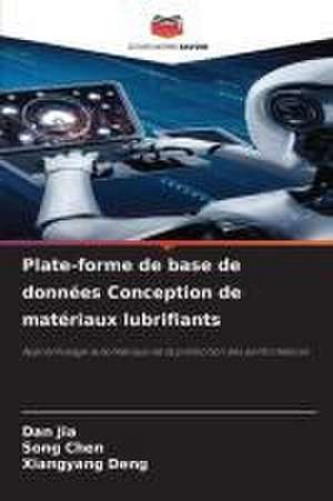 Plate-forme de base de données Conception de matériaux lubrifiants de Dan Jia