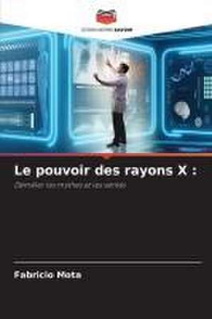 Le pouvoir des rayons X : de Fabricio Mota