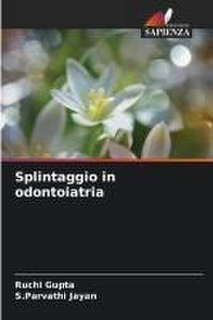 Splintaggio in odontoiatria de Ruchi Gupta