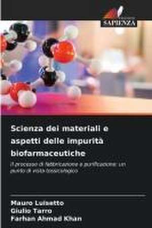 Scienza dei materiali e aspetti delle impurità biofarmaceutiche de Mauro Luisetto