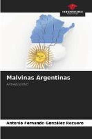 Malvinas Argentinas de Antonio Fernando González Recuero