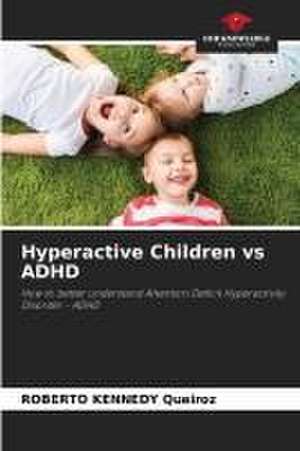 Hyperactive Children vs ADHD de Roberto Kennedy Queiroz