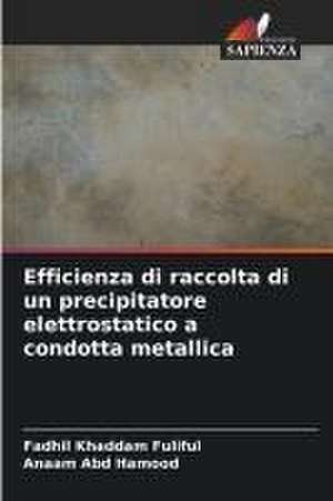 Efficienza di raccolta di un precipitatore elettrostatico a condotta metallica de Fadhil Khaddam Fuliful