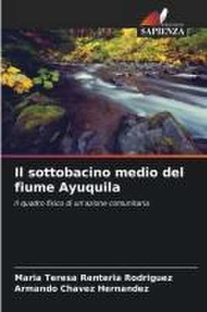 Il sottobacino medio del fiume Ayuquila de María Teresa Rentería Rodríguez