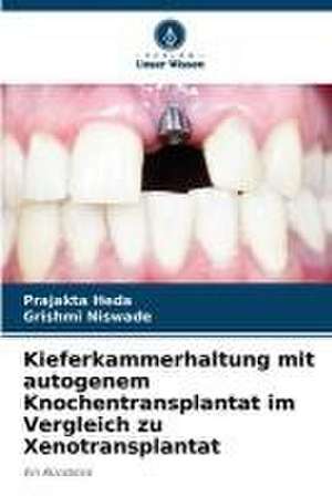 Kieferkammerhaltung mit autogenem Knochentransplantat im Vergleich zu Xenotransplantat de Prajakta Heda