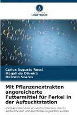 Mit Pflanzenextrakten angereicherte Futtermittel für Ferkel in der Aufzuchtstation de Carlos Augusto Rossi