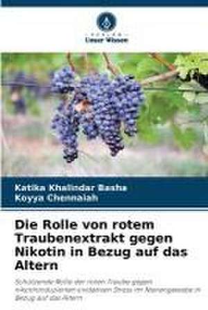 Die Rolle von rotem Traubenextrakt gegen Nikotin in Bezug auf das Altern de Katika Khalindar Basha