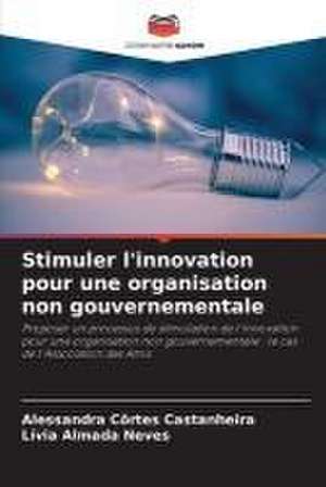 Stimuler l'innovation pour une organisation non gouvernementale de Alessandra Côrtes Castanheira