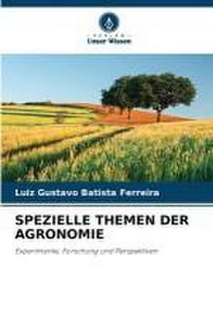 SPEZIELLE THEMEN DER AGRONOMIE de Luiz Gustavo Batista Ferreira