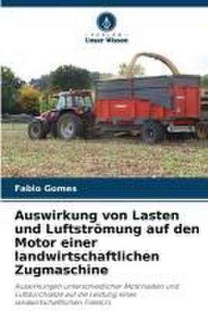 Auswirkung von Lasten und Luftströmung auf den Motor einer landwirtschaftlichen Zugmaschine de Fabio Gomes