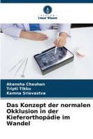 Das Konzept der normalen Okklusion in der Kieferorthopädie im Wandel de Akansha Chauhan