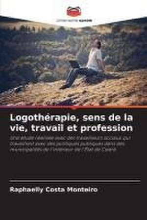 Logothérapie, sens de la vie, travail et profession de Raphaelly Costa Monteiro