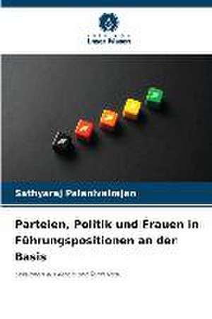 Parteien, Politik und Frauen in Führungspositionen an der Basis de Sathyaraj Palanivelrajan