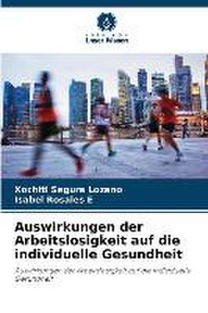 Auswirkungen der Arbeitslosigkeit auf die individuelle Gesundheit de Xóchitl Segura Lozano