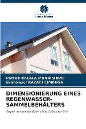 DIMENSIONIERUNG EINES REGENWASSER-SAMMELBEHÄLTERS de Patrick Kalala Muanishayi