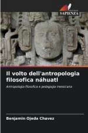 Il volto dell'antropologia filosofica náhuatl de Benjamín Ojeda Chávez