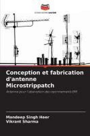 Conception et fabrication d'antenne Microstrippatch de Mandeep Singh Heer