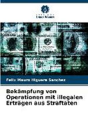 Bekämpfung von Operationen mit illegalen Erträgen aus Straftaten de Félix Mauro Higuera Sánchez