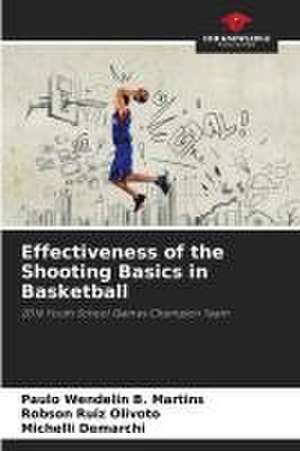 Effectiveness of the Shooting Basics in Basketball de Paulo Wendelin B. Martins