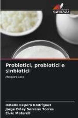 Probiotici, prebiotici e sinbiotici de Omelio Cepero Rodriguez