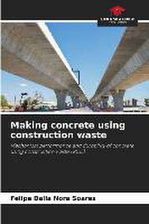 Making concrete using construction waste de Felipe Dalla Nora Soares