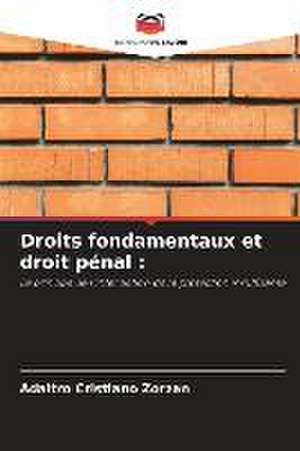 Droits fondamentaux et droit pénal : de Adaltro Cristiano Zorzan