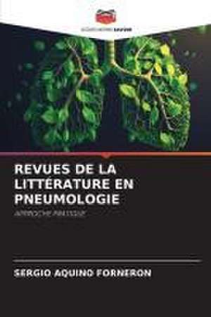 REVUES DE LA LITTÉRATURE EN PNEUMOLOGIE de Sergio Aquino Forneron