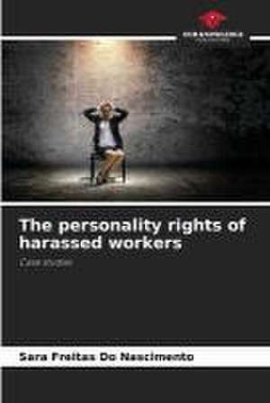 The personality rights of harassed workers de Sara Freitas Do Nascimento