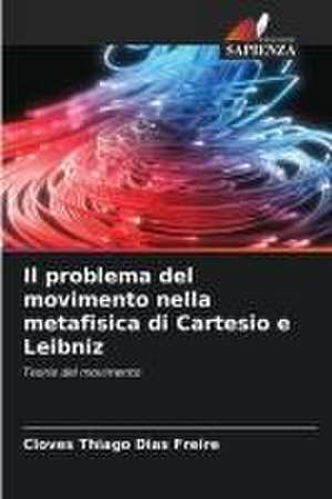 Il problema del movimento nella metafisica di Cartesio e Leibniz de Cloves Thiago Dias Freire