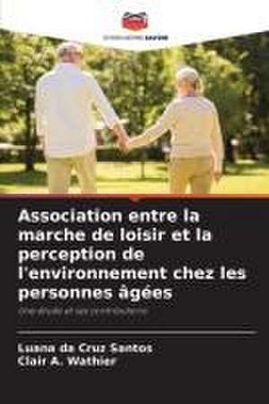 Association entre la marche de loisir et la perception de l'environnement chez les personnes âgées de Luana Da Cruz Santos