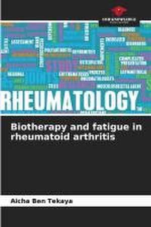 Biotherapy and fatigue in rheumatoid arthritis de Aicha Ben Tekaya