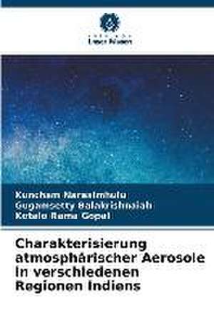 Charakterisierung atmosphärischer Aerosole in verschiedenen Regionen Indiens de Kuncham Narasimhulu