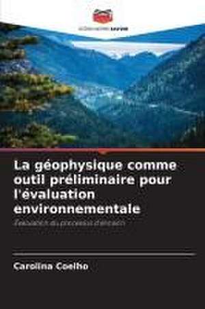 La géophysique comme outil préliminaire pour l'évaluation environnementale de Carolina Coelho