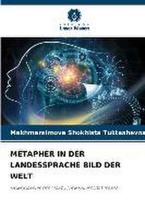 METAPHER IN DER LANDESSPRACHE BILD DER WELT de Makhmaraimova Shokhista Tuktashevna