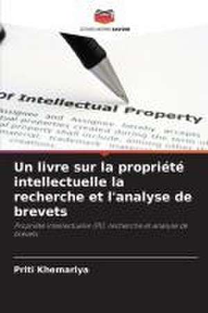 Un livre sur la propriété intellectuelle la recherche et l'analyse de brevets de Priti Khemariya