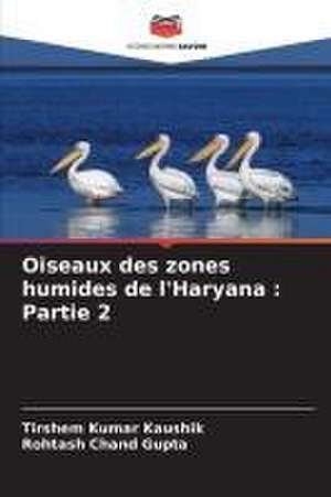 Oiseaux des zones humides de l'Haryana : Partie 2 de Tirshem Kumar Kaushik