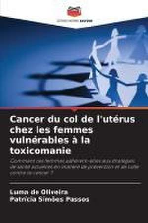 Cancer du col de l'utérus chez les femmes vulnérables à la toxicomanie de Luma de Oliveira