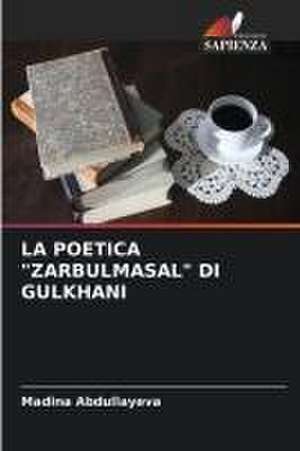 LA POETICA "ZARBULMASAL" DI GULKHANI de Madina Abdullayeva