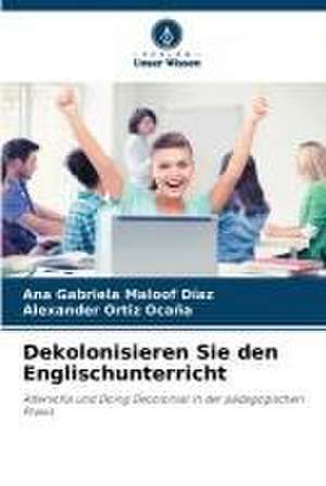 Dekolonisieren Sie den Englischunterricht de Ana Gabriela Maloof Díaz