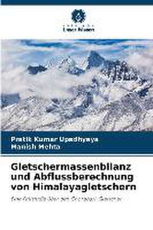 Gletschermassenbilanz und Abflussberechnung von Himalayagletschern de Pratik Kumar Upadhyaya