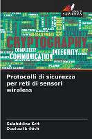 Protocolli di sicurezza per reti di sensori wireless de Salahddine Krit